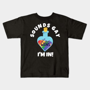 Sounds Gay I'm In Kids T-Shirt